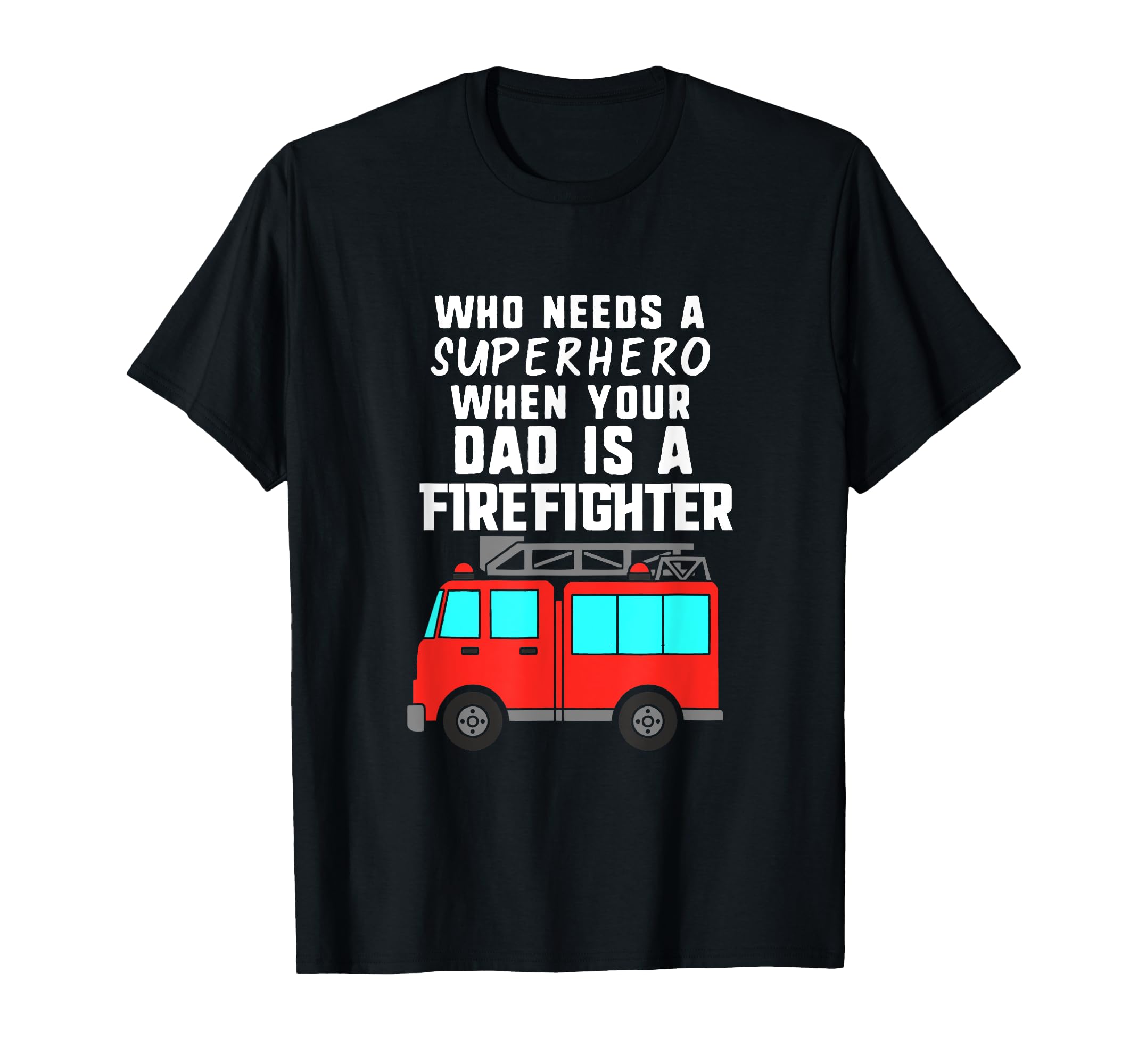 Dad Is Firefighter And My Superhero T-Shirt - Aesthetic Graphic Men Women - T-Shirt, Sweatshirt, Hoodie