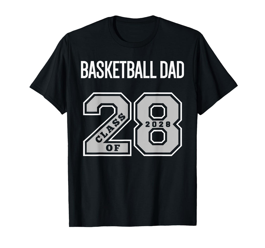 Basketball Dad Class 2028 Basketball Dad T-Shirt - Streetwear Style Unisex - T-Shirt, Sweatshirt, Hoodie