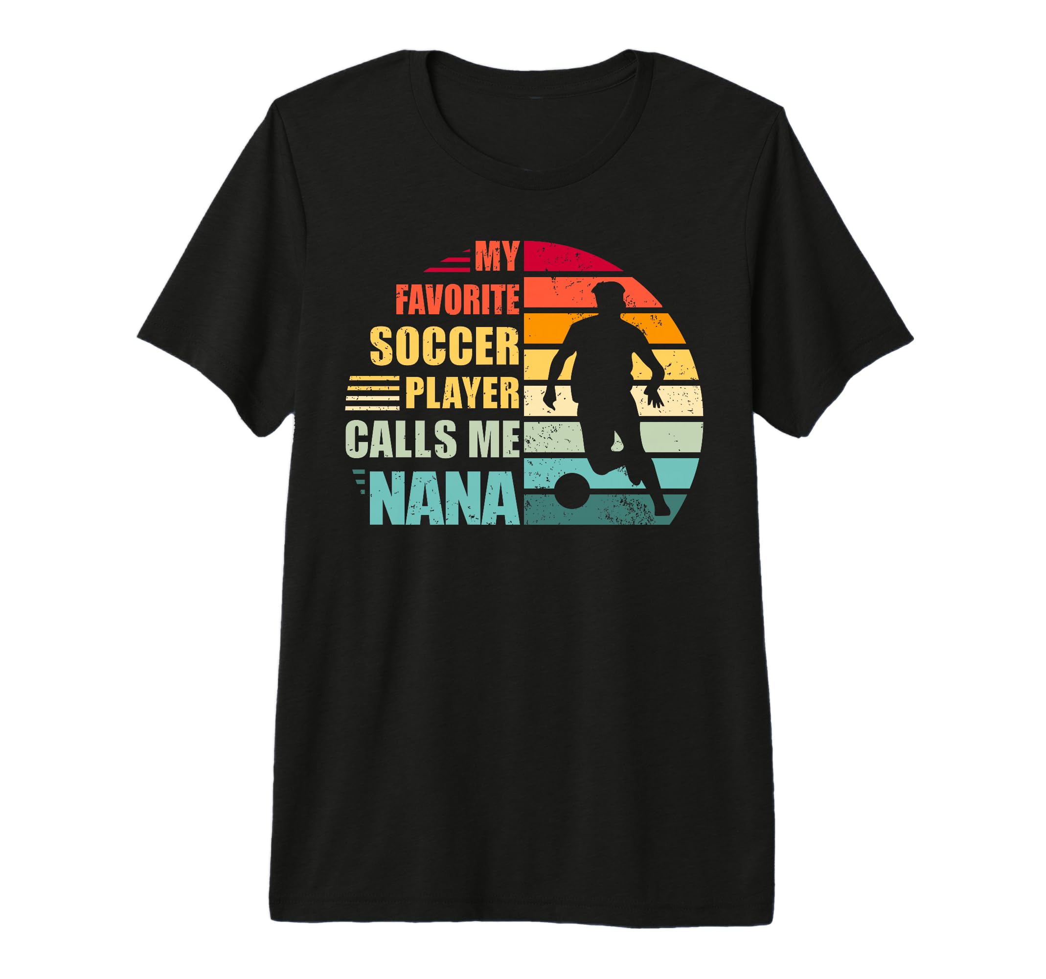 My Favorite Soccer Player Calls Me Nana T-Shirt - Graphic Print for Adults - T-Shirt, Sweatshirt, Hoodie