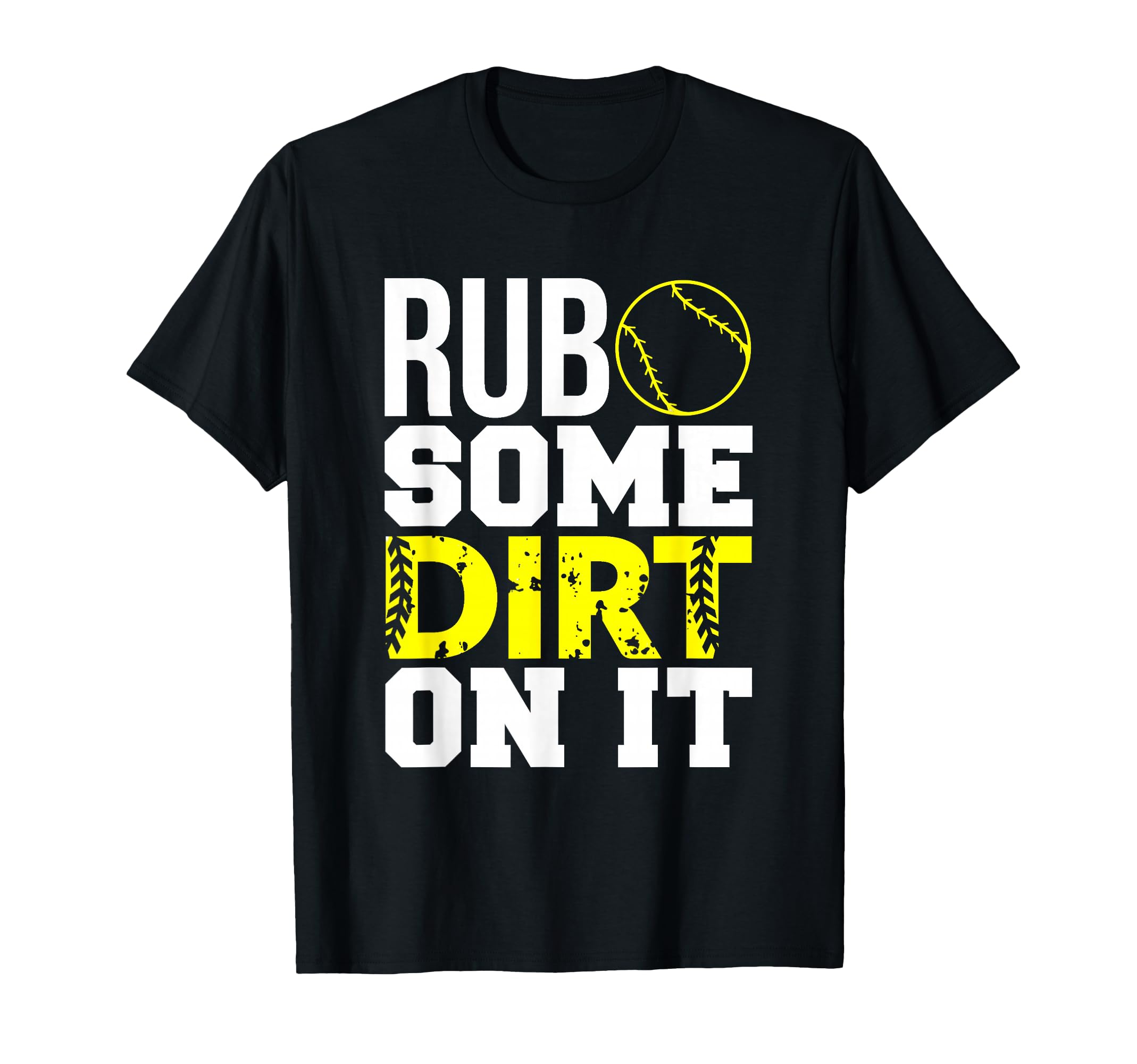 Softball Mom Dad Rub Some Dirt It T-Shirt - Trendy Graphic Men Women - T-Shirt, Sweatshirt, Hoodie