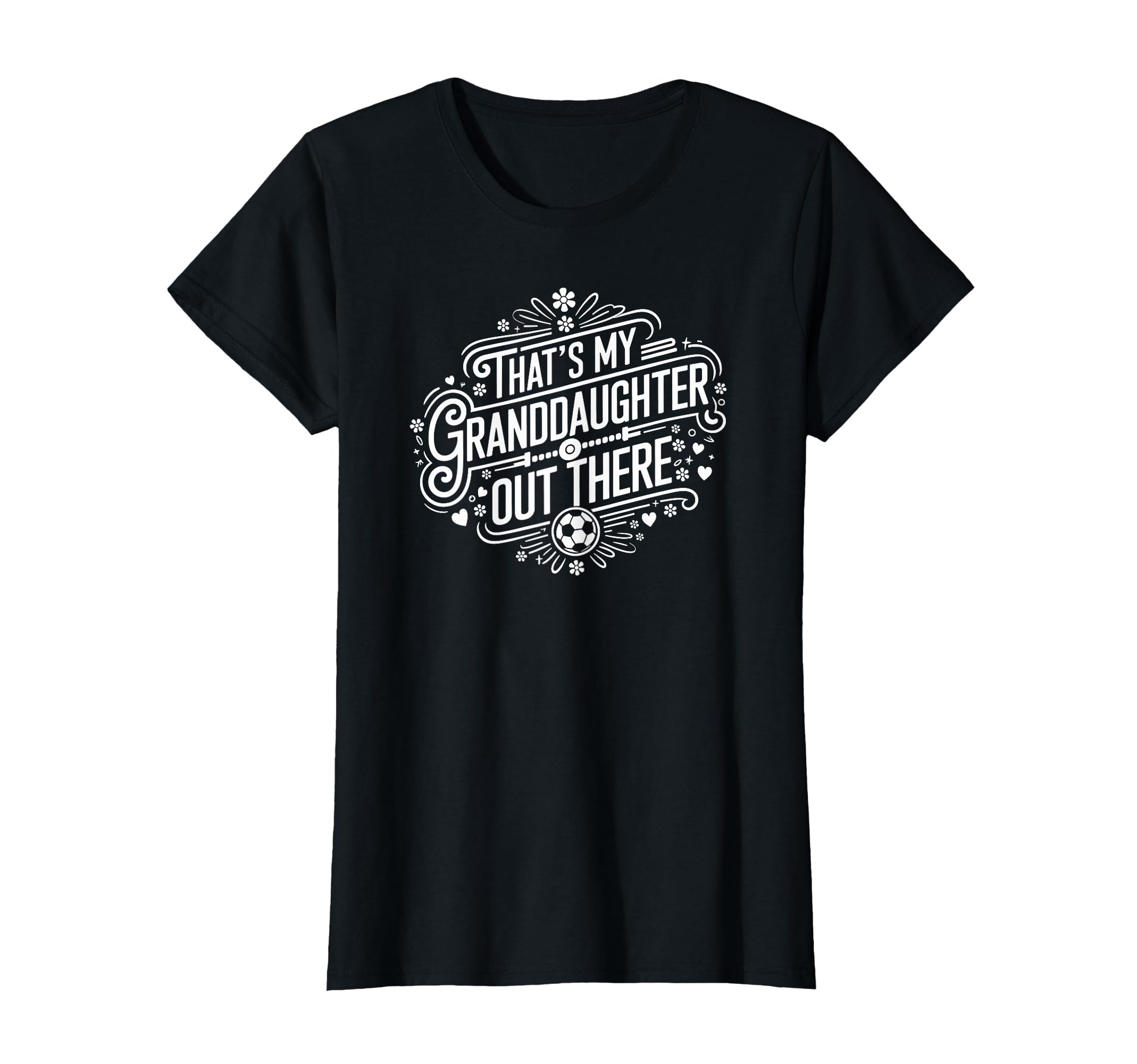 Thats My Granddaughter Out There Soccer T-Shirt - Trendy Graphic Men Women - T-Shirt, Sweatshirt, Hoodie