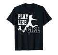 Play Like Football Or Soccer Ball T-Shirt - Aesthetic Graphic Unisex - T-Shirt, Sweatshirt, Hoodie