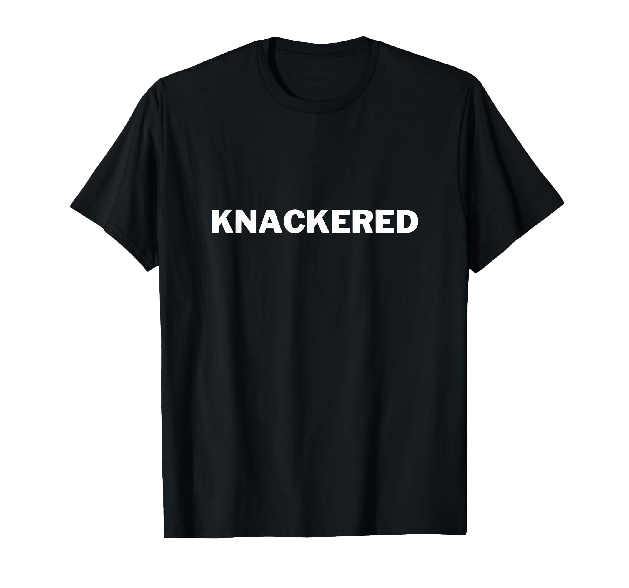 Knackered Funny British Sayings T-Shirt - Minimalist Print Unisex - T-Shirt, Sweatshirt, Hoodie
