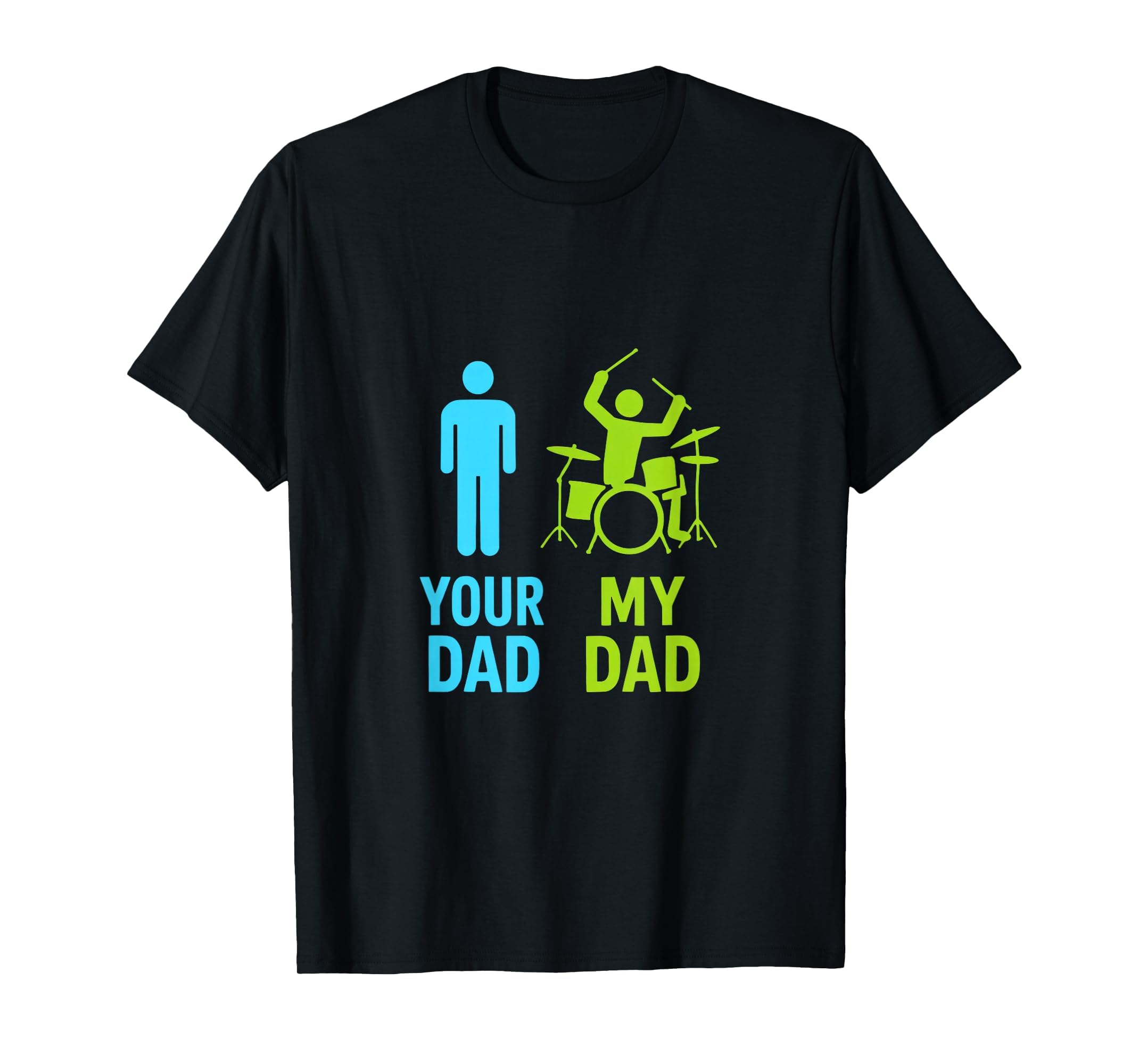Your Dad My Dad Drummer Dad Funny Music T-Shirt - Trendy Graphic Men Women - T-Shirt, Sweatshirt, Hoodie
