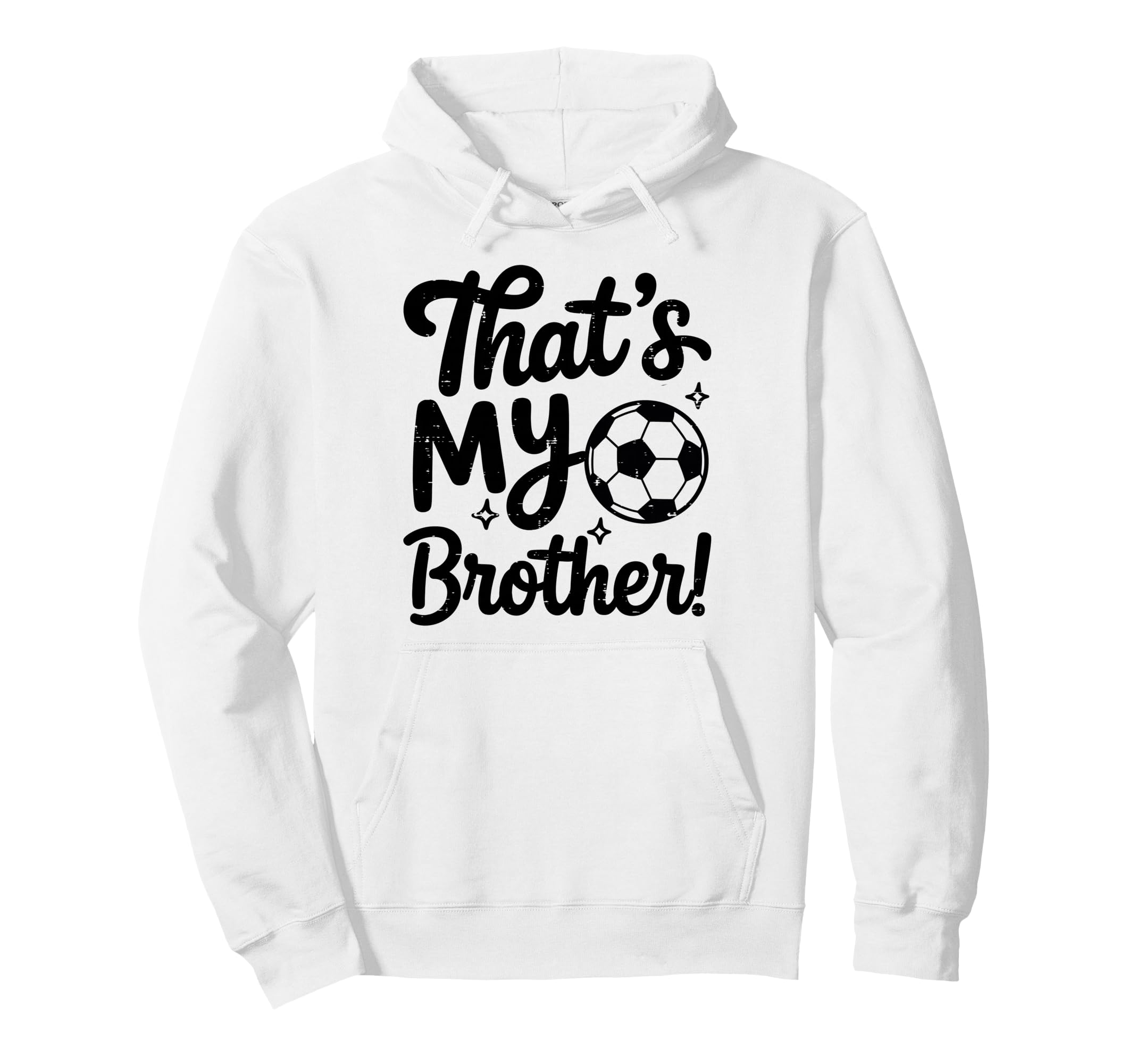 Thats My Brother Proud Soccer Sister Hoodie - Trendy Graphic Men Women - T-Shirt, Sweatshirt, Hoodie
