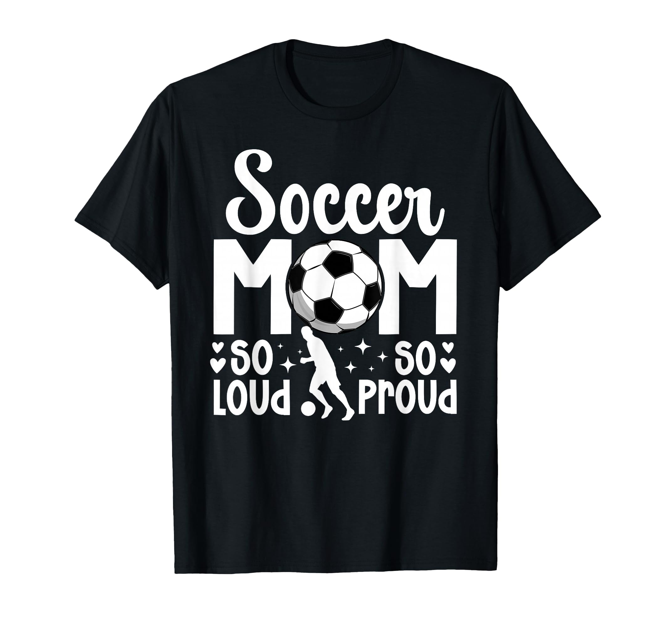 Soccer Mom So Loud So Proud Soccer T-Shirt - Streetwear Style Men Women - T-Shirt, Sweatshirt, Hoodie