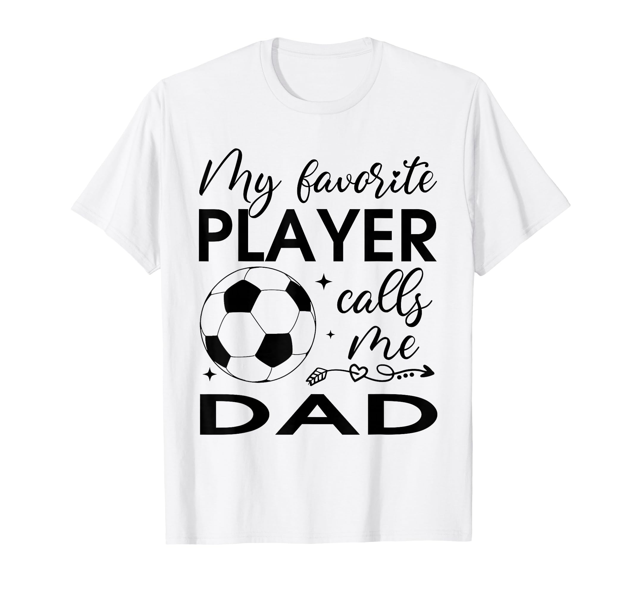 My Favorite Player Calls Me Dad Soccer T-Shirt - Custom Art Print Unisex - T-Shirt, Sweatshirt, Hoodie