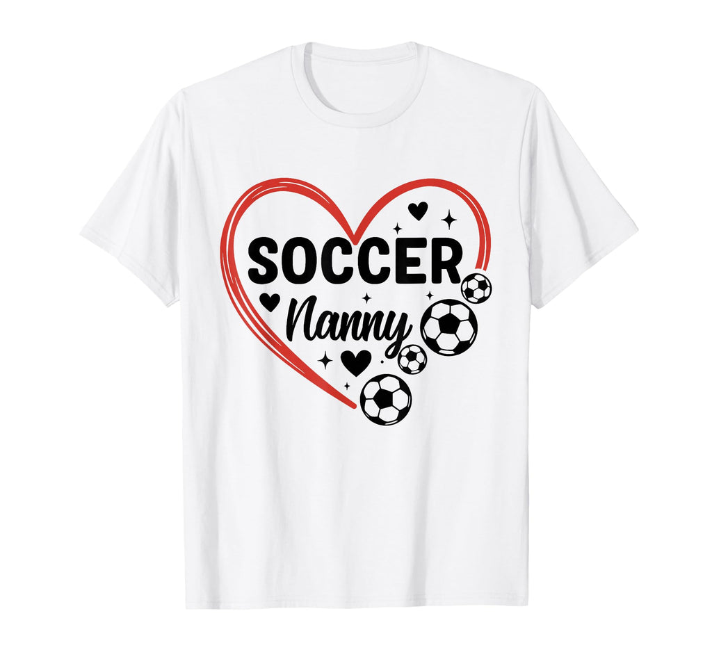 Soccer Nanny Heart Soccer Player T-Shirt - Casual Everyday Wear Men Women - T-Shirt, Sweatshirt, Hoodie