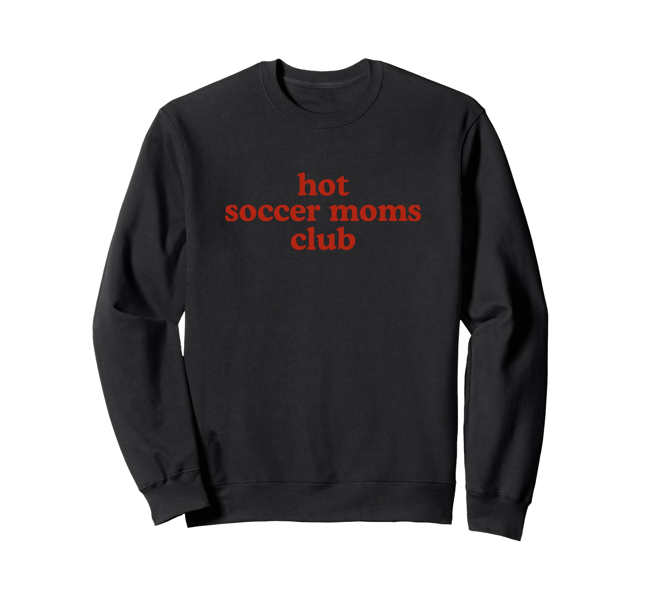 Hot Soccer Moms Club Red Must Haves Sweatshirt - Trendy Graphic Men Women - T-Shirt, Sweatshirt, Hoodie