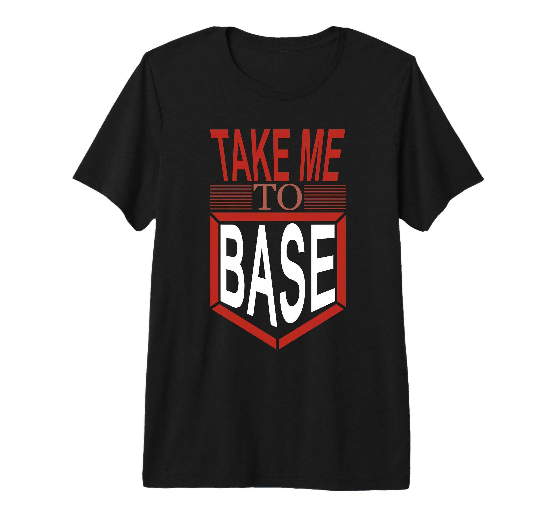 Take Me To Base Baseball Player T-Shirt - Casual Everyday Wear for Adults - T-Shirt, Sweatshirt, Hoodie