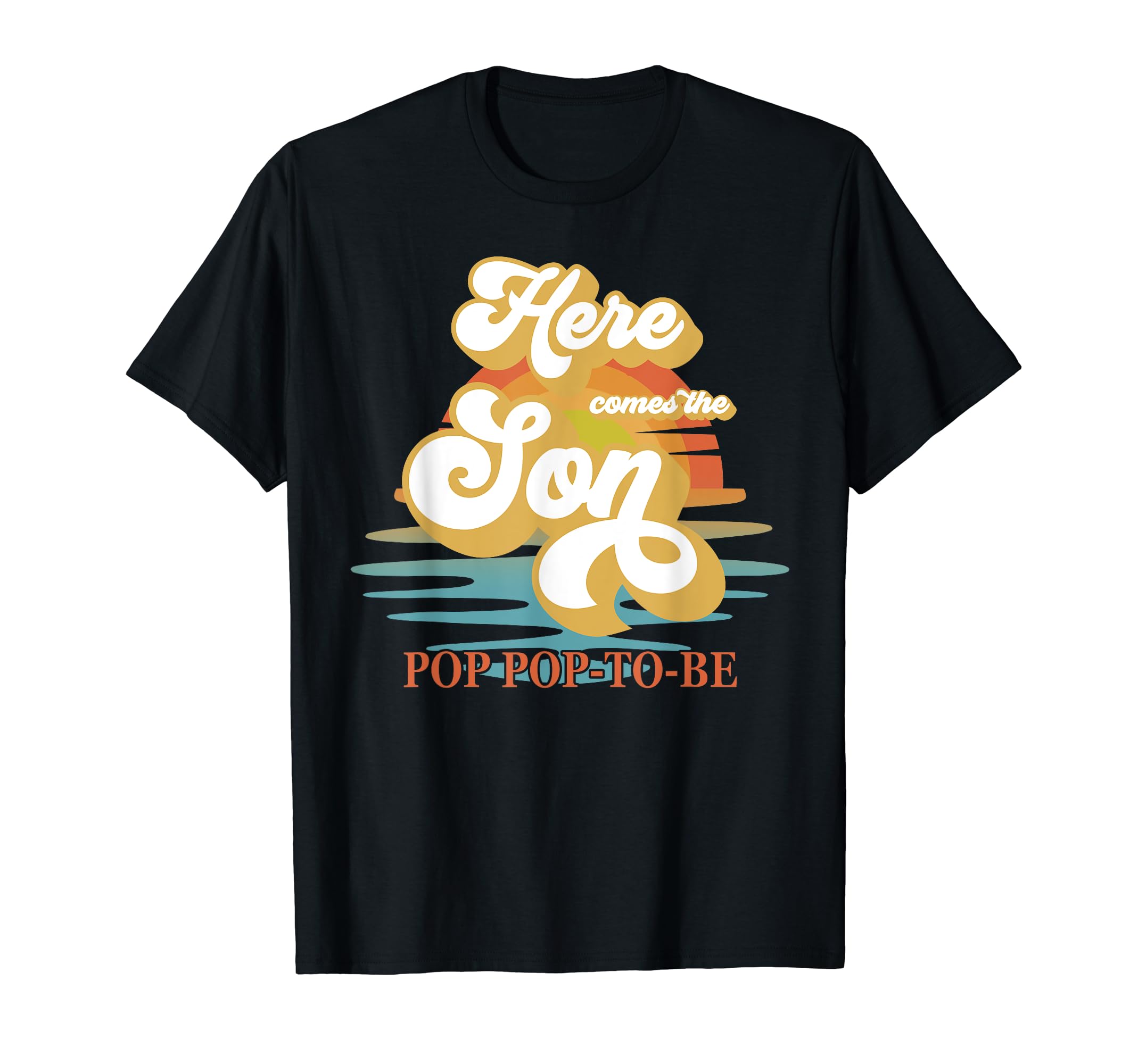 Pop Pop Here Comes Son Shower Family T-Shirt - Aesthetic Graphic Unisex - T-Shirt, Sweatshirt, Hoodie