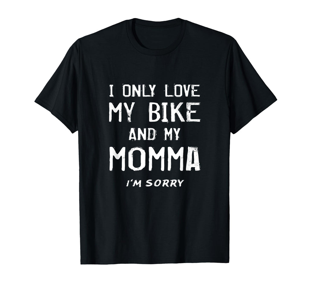 I Only Love My Bike And My Momma T-Shirt - Aesthetic Graphic Men Women - T-Shirt, Sweatshirt, Hoodie