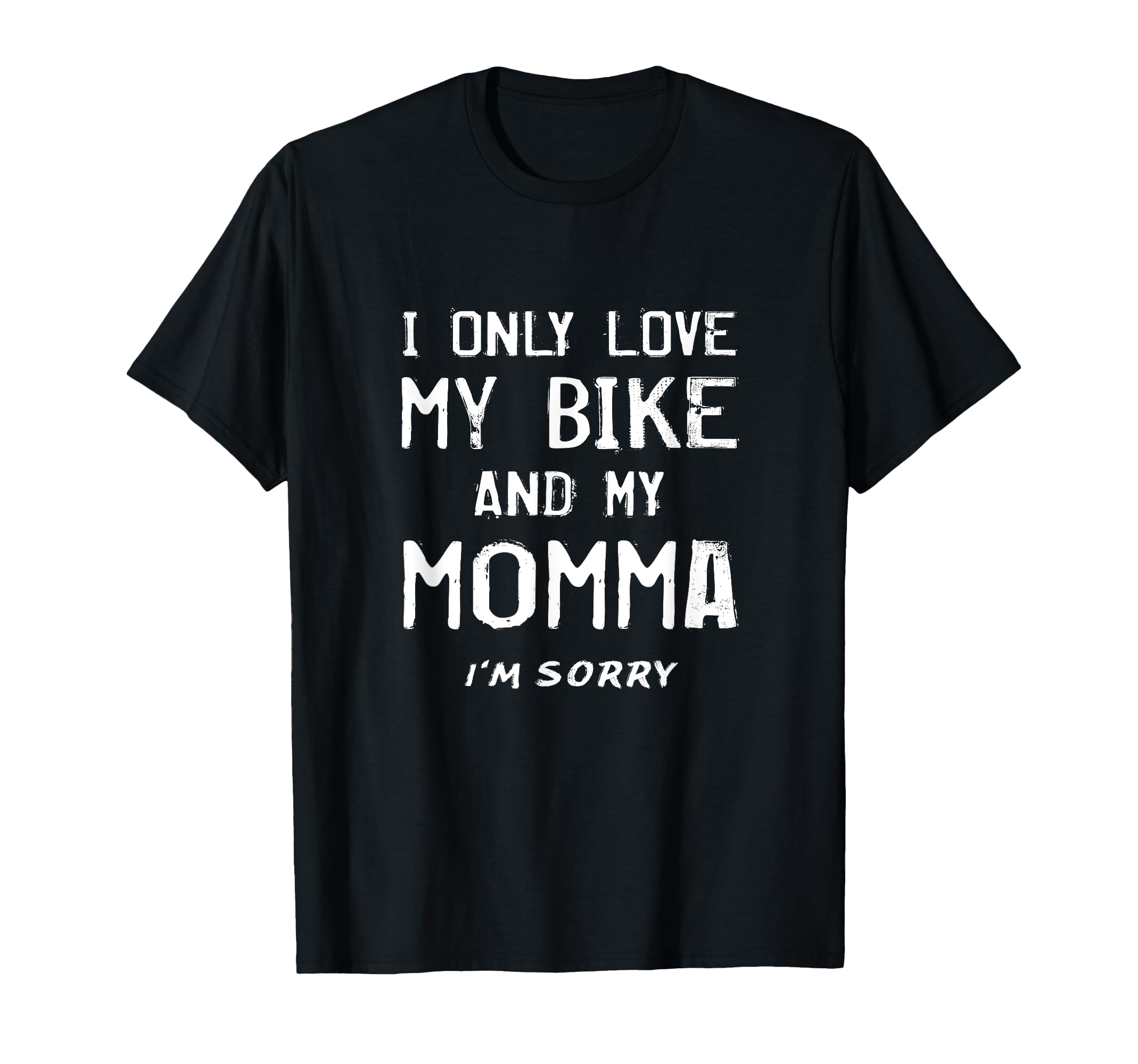 I Only Love My Bike And My Momma T-Shirt - Aesthetic Graphic Men Women - T-Shirt, Sweatshirt, Hoodie