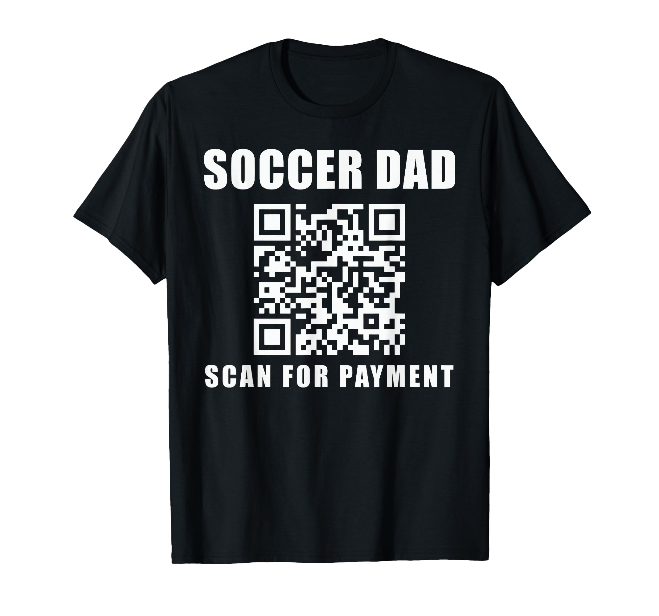 Funny Soccer Dad Scan Payment Fathers T-Shirt - Fun Novelty Design Unisex - T-Shirt, Sweatshirt, Hoodie