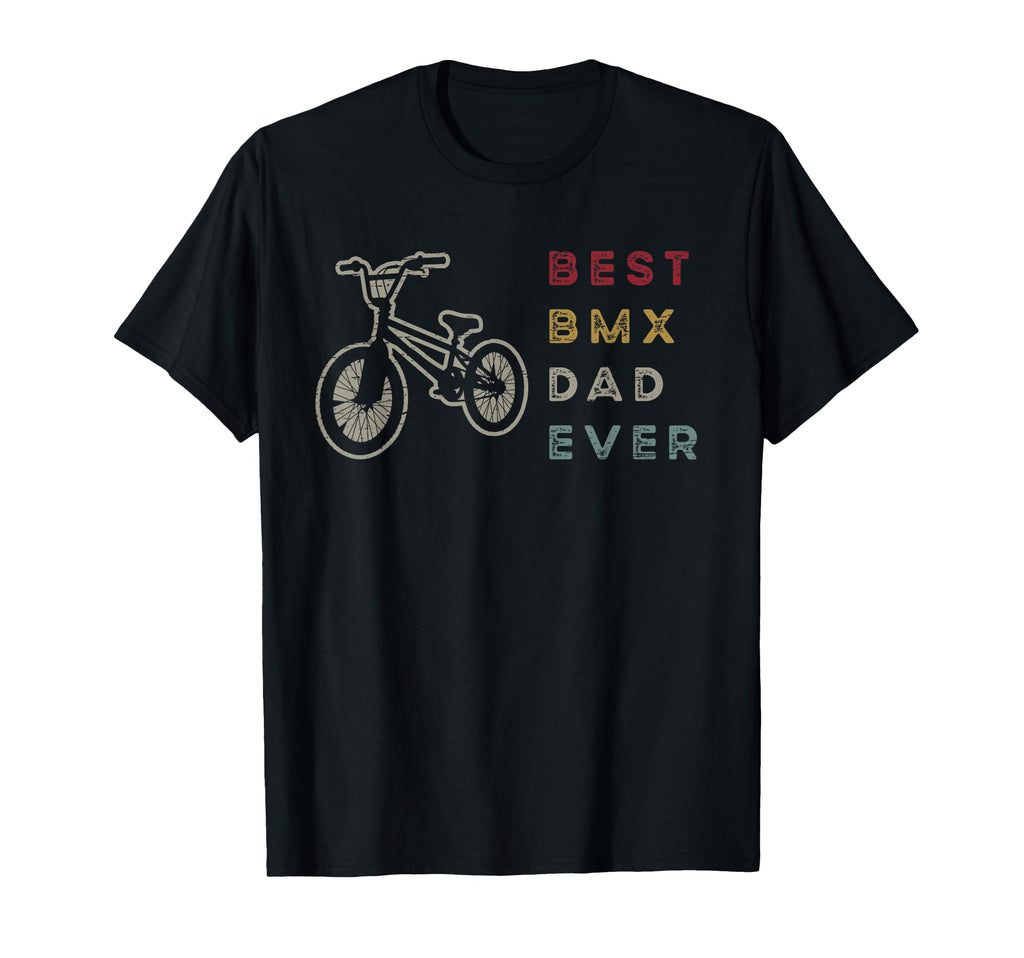 Best Bmx Dad Ever Cycling Bicycle T-Shirt - Streetwear Style Men Women - T-Shirt, Sweatshirt, Hoodie