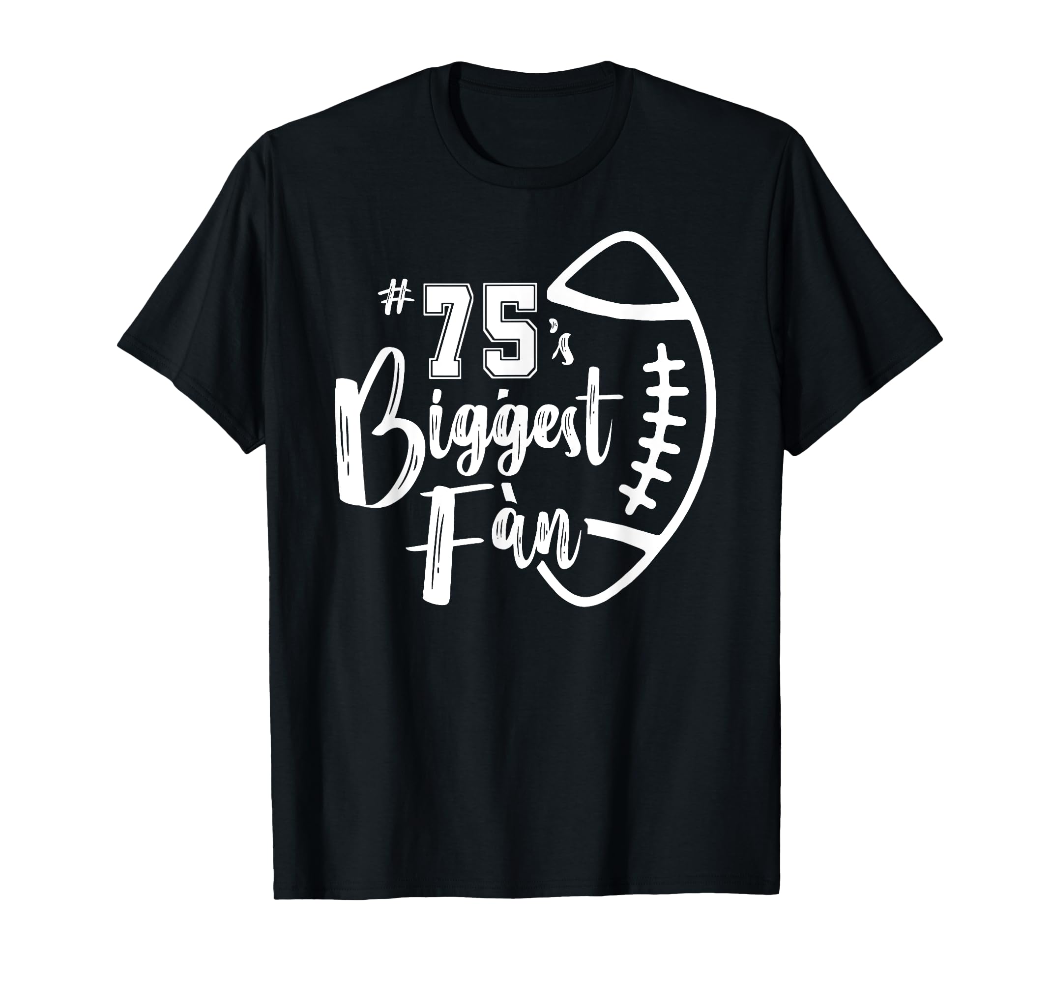 Number 75S Biggest Fan Football Player T-Shirt - Unique Graphic for Adults - T-Shirt, Sweatshirt, Hoodie