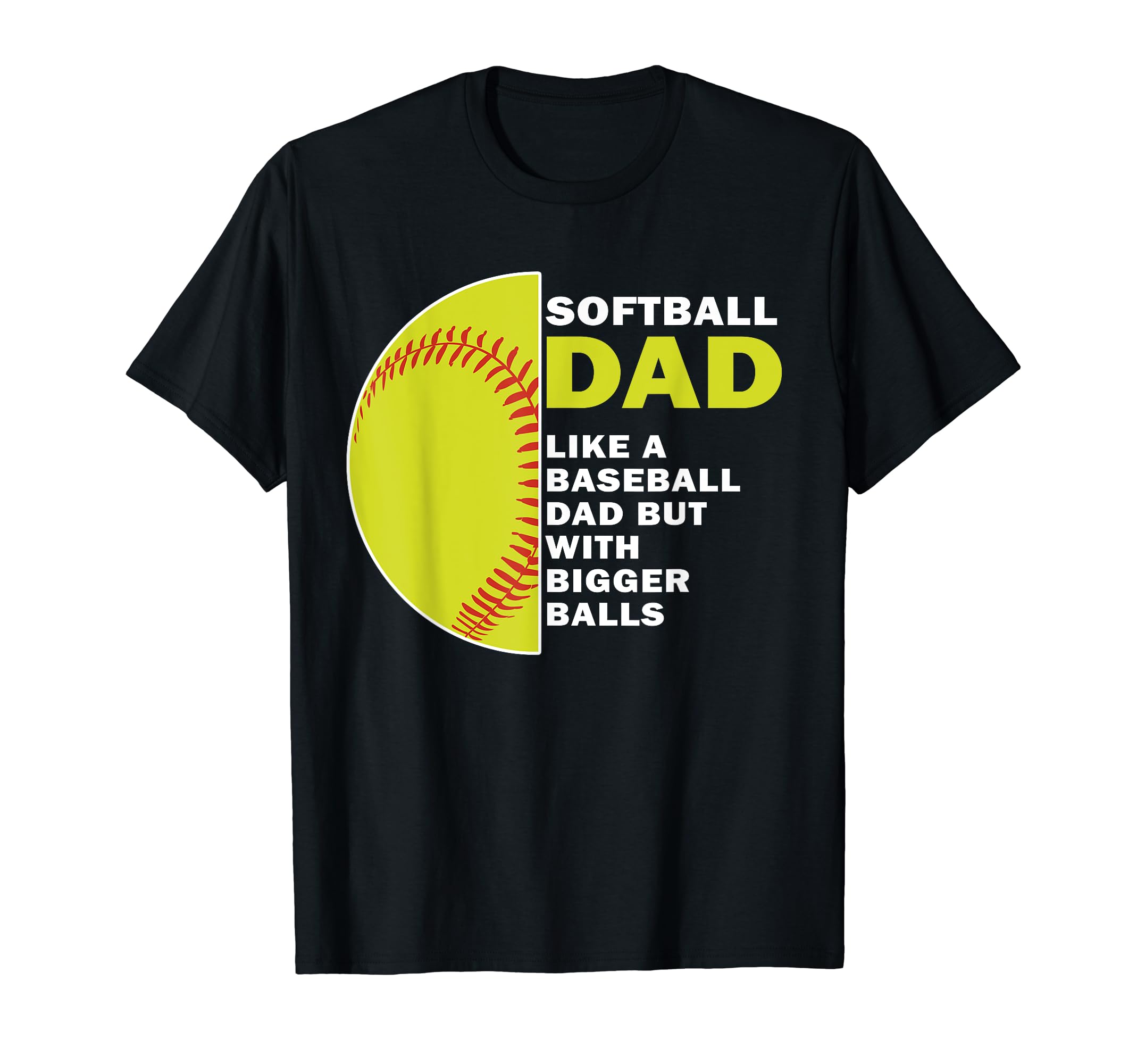 Softball Dad Like Baseball Dad But T-Shirt - Aesthetic Graphic Unisex - T-Shirt, Sweatshirt, Hoodie