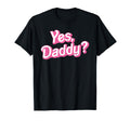 Yes Daddy Babygirl Dads Bad Ddlg T-Shirt - Custom Art Print for Adults - T-Shirt, Sweatshirt, Hoodie