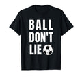 Funny Ball Dont Lie Soccer Futbol T-Shirt - Trendy Graphic for Adults - T-Shirt, Sweatshirt, Hoodie