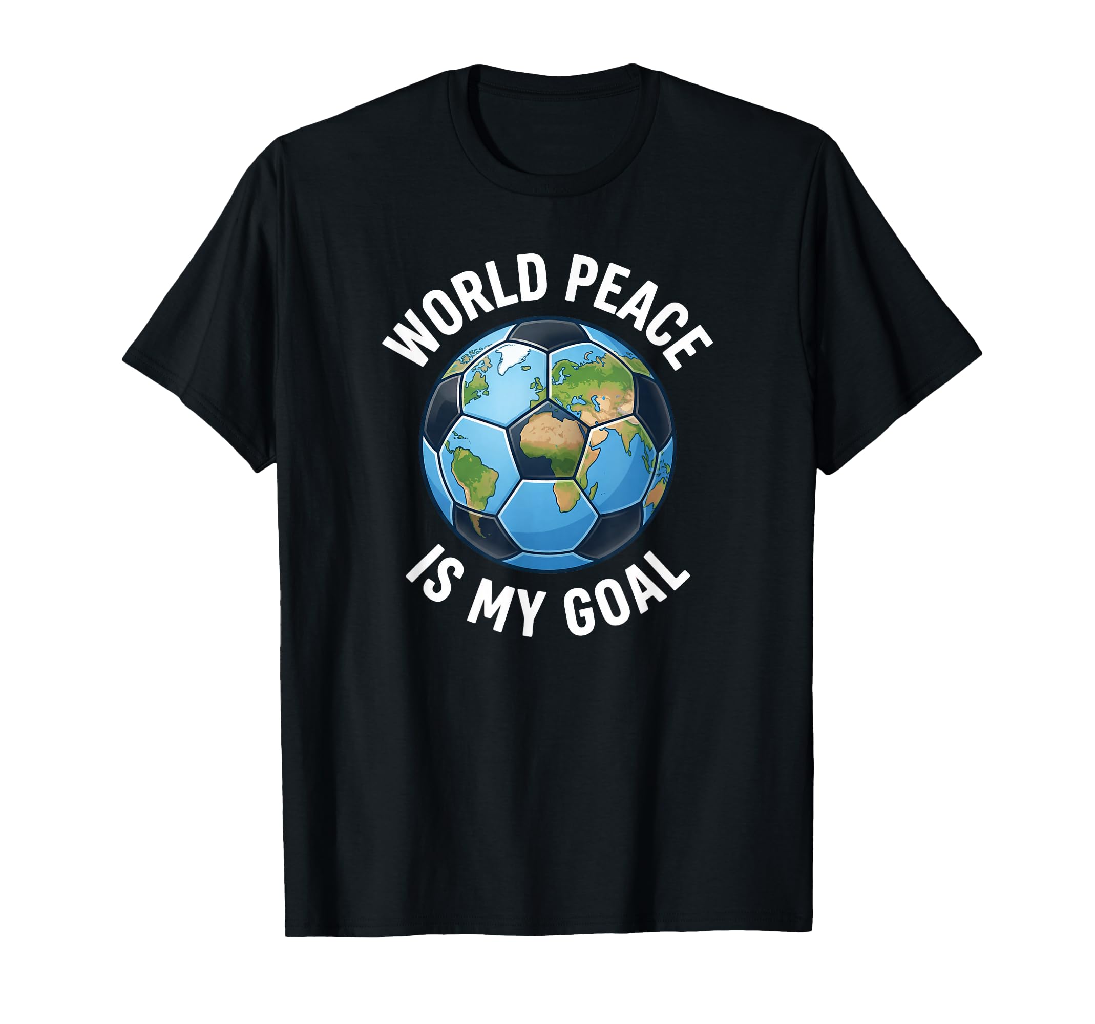 Soccer World Peace Is My Goal Futbol T-Shirt - Streetwear Style Unisex - T-Shirt, Sweatshirt, Hoodie