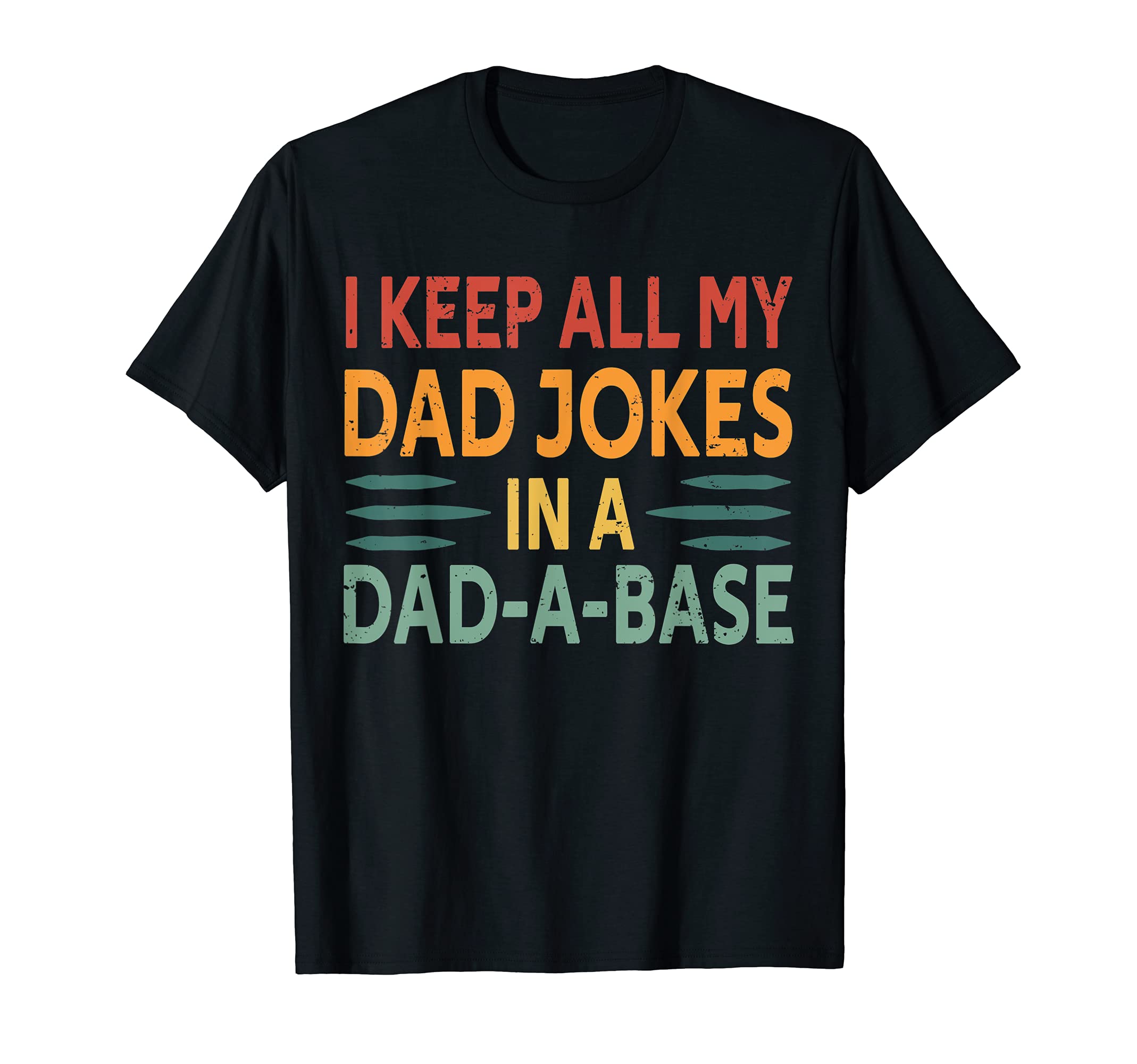 I Keep All My Dad Jokes Dad Base T-Shirt - Novelty Apparel Unisex - T-Shirt, Sweatshirt, Hoodie