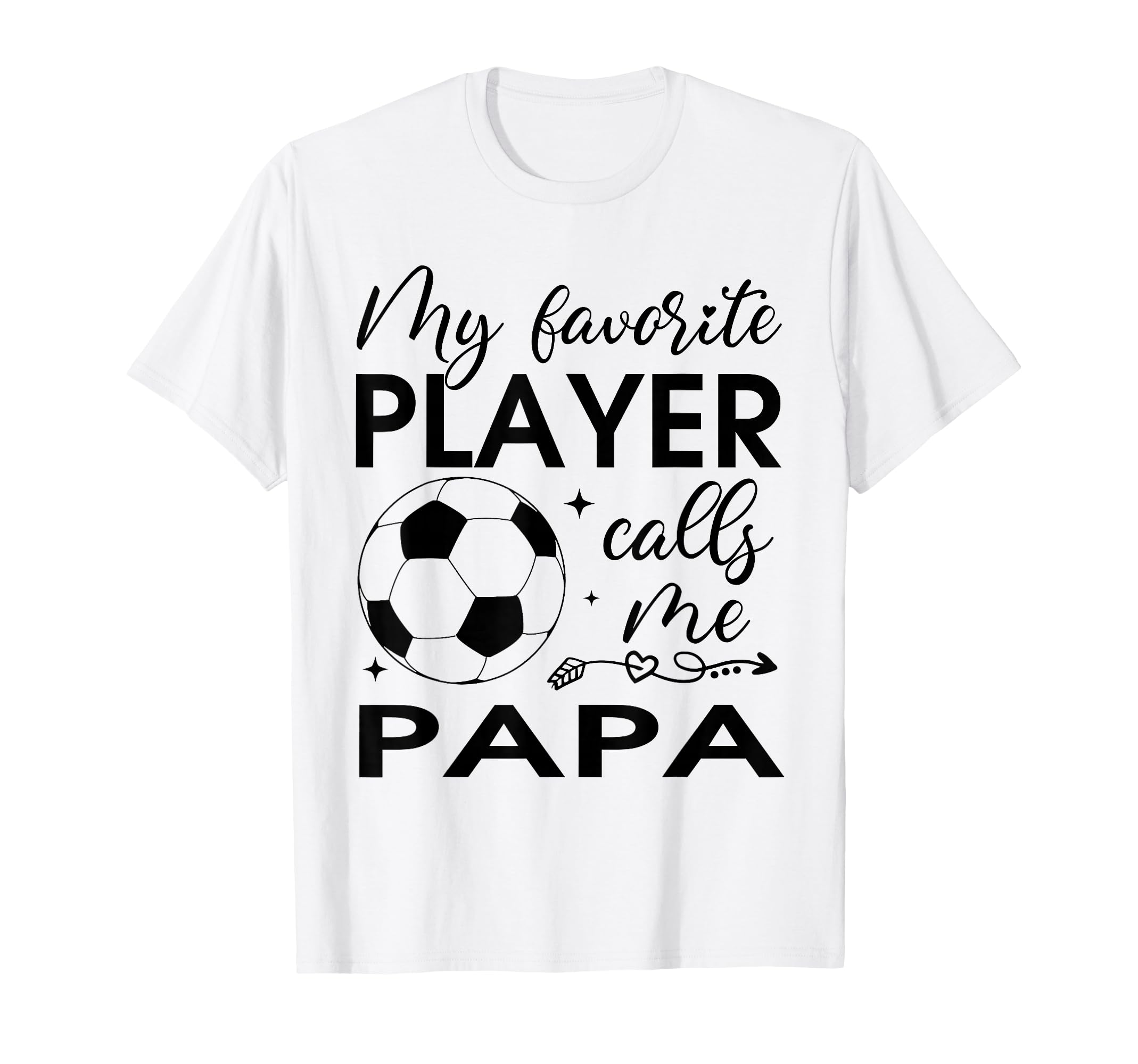My Favorite Player Calls Me Papa T-Shirt - Casual Everyday Wear Men Women - T-Shirt, Sweatshirt, Hoodie