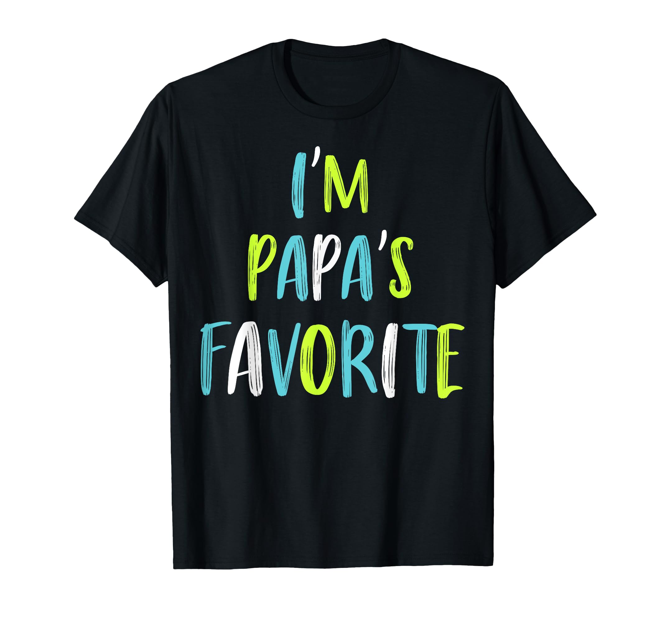 Im Papas Favorite T-Shirt - Trendy Graphic Unisex - T-Shirt, Sweatshirt, Hoodie