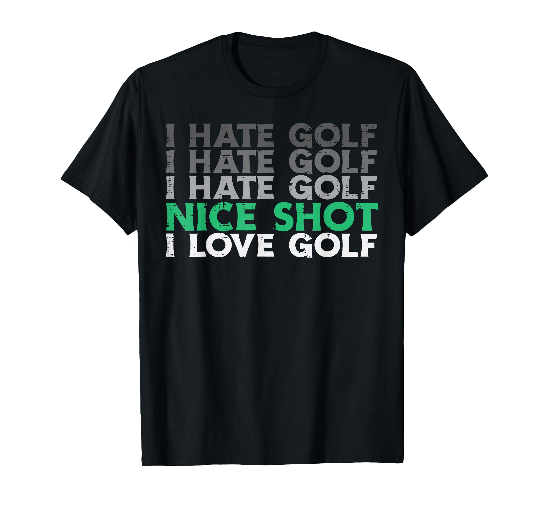 I Hate Golf Nice Shot Love Golf T-Shirt - Novelty Apparel Men Women - T-Shirt, Sweatshirt, Hoodie