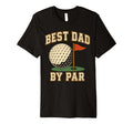Best Dad Par Golf Papa Golfer T-Shirt - Casual Everyday Wear Men Women - T-Shirt, Sweatshirt, Hoodie