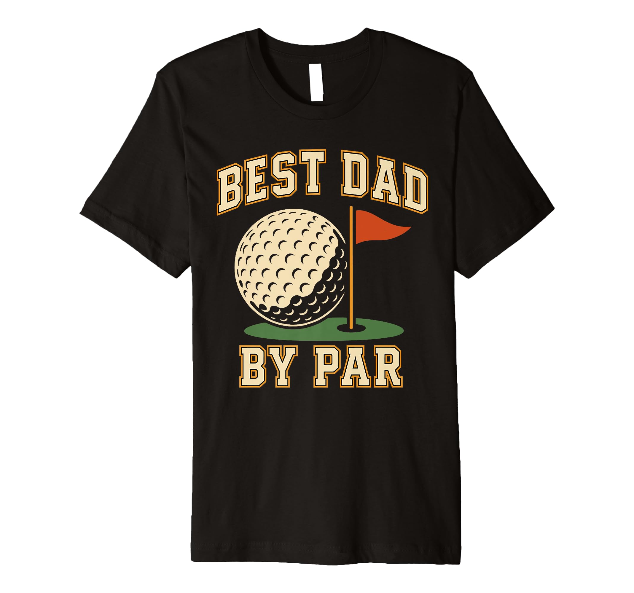 Best Dad Par Golf Papa Golfer T-Shirt - Casual Everyday Wear Men Women - T-Shirt, Sweatshirt, Hoodie