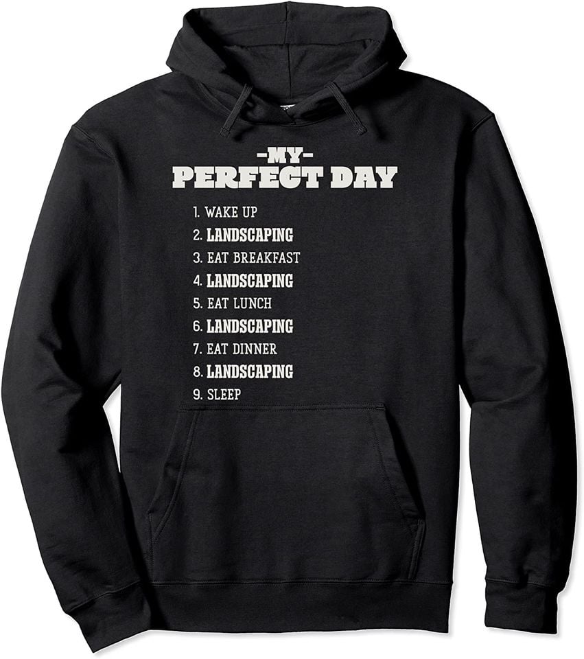 My Perfect Day Landscaping Weekend Landscaper Rest - Adult & Kids T-Shirts, Sweatshirts & Hoodies apparel design preview 1
