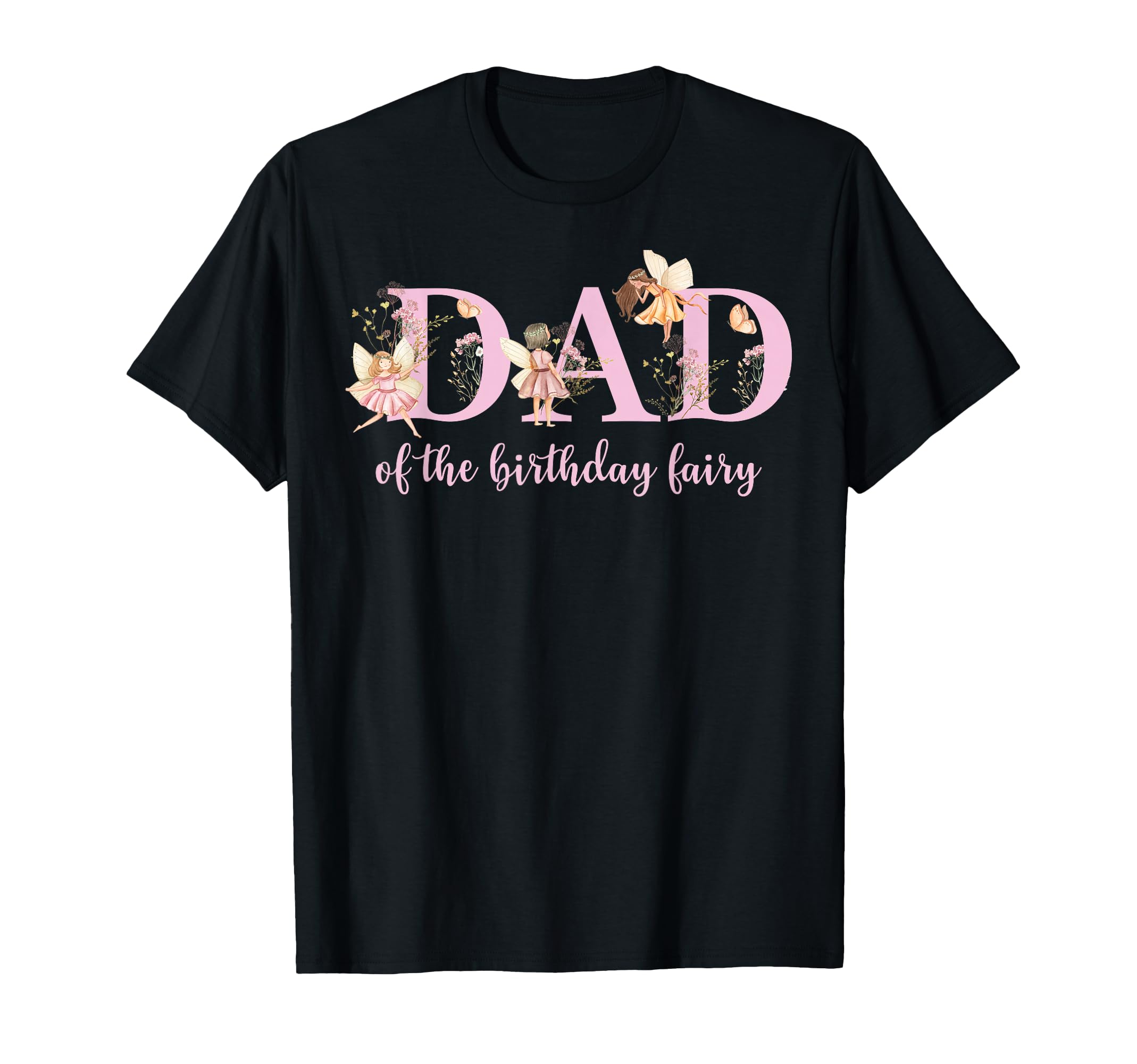Dad Birthday Fairy Magical Birhday T-Shirt - Trendy Graphic Men Women - T-Shirt, Sweatshirt, Hoodie