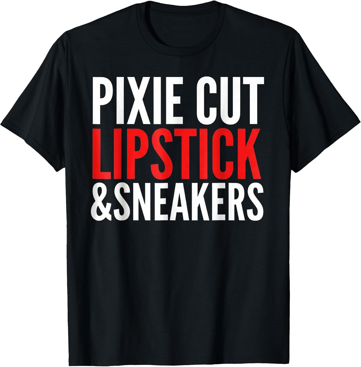 Pixie Cut Lipstick and Sneakers Funny Quote - Adult & Kids T-Shirts, Sweatshirts & Hoodies apparel design preview 1