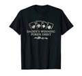 Daddys Winning Poker Card Games Dad T-Shirt - Custom Art Print Men Women - T-Shirt, Sweatshirt, Hoodie