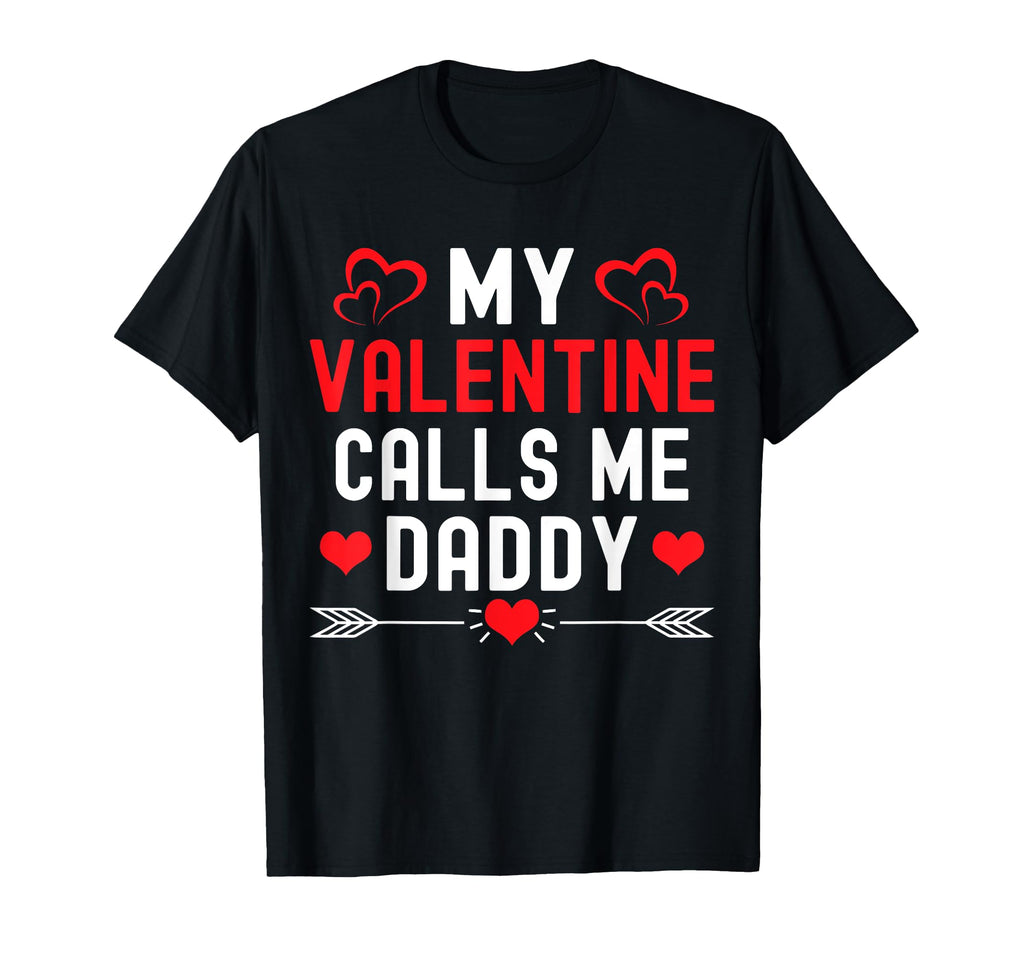 My Valentine Calls Me Daddy Great T-Shirt - Streetwear Style for Adults - T-Shirt, Sweatshirt, Hoodie