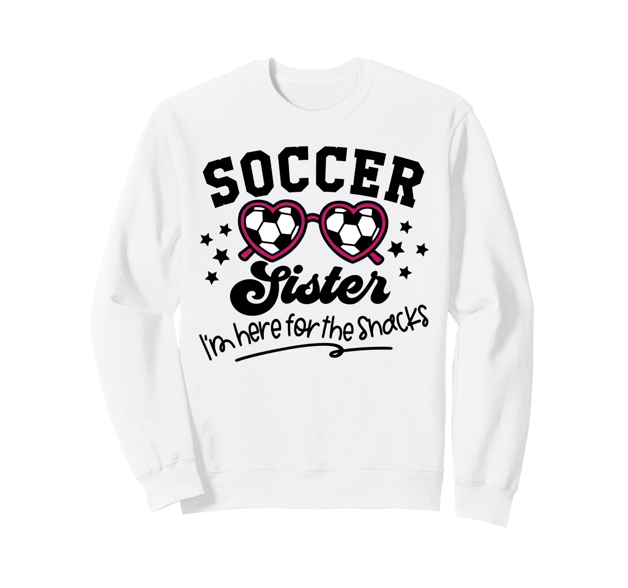 Soccer Sister Im Just Here Snacks Sweatshirt - Minimalist Print Unisex - T-Shirt, Sweatshirt, Hoodie