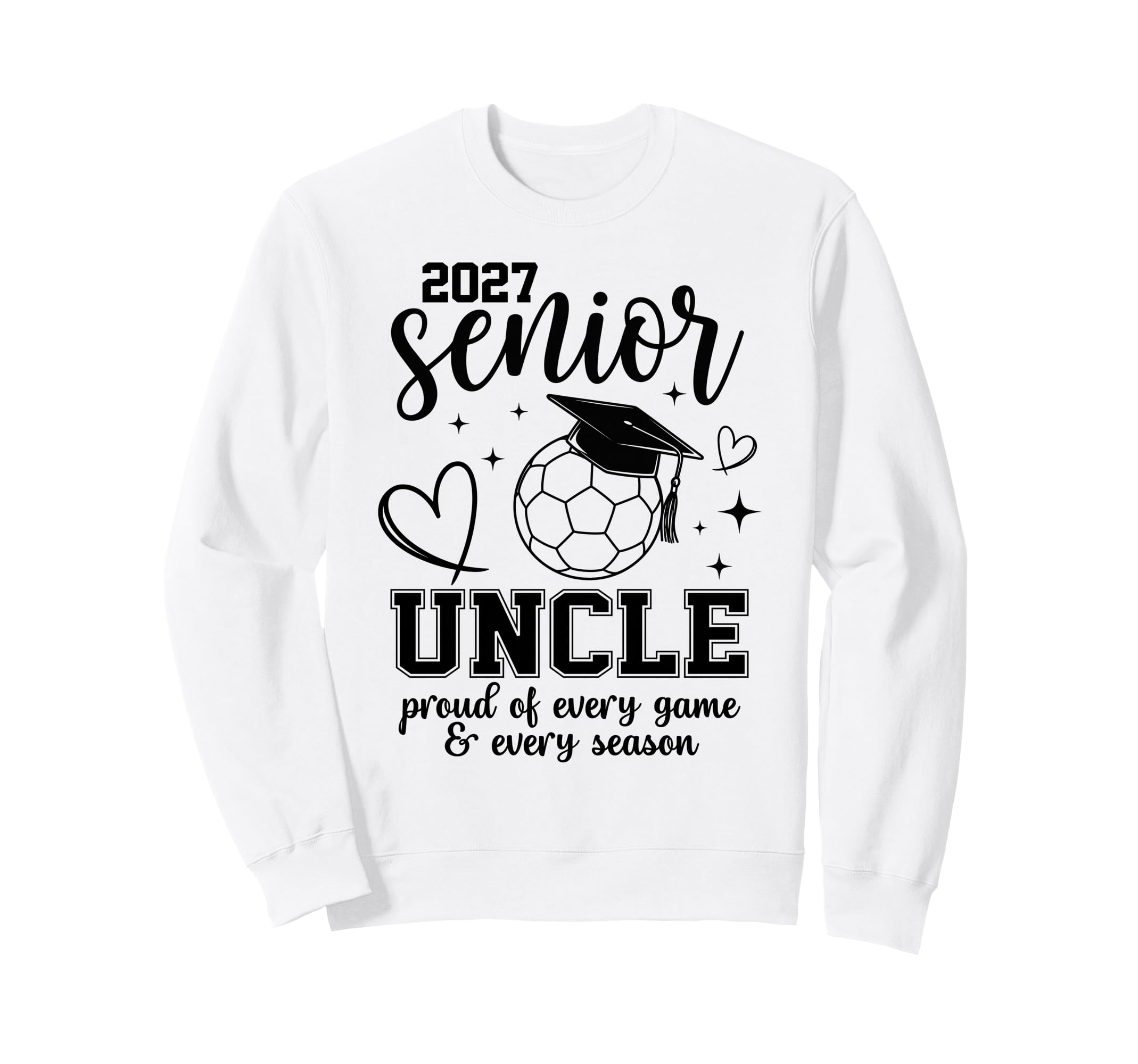 2027 Senior Soccer Uncle Proud Sweatshirt - Novelty Apparel Men Women - T-Shirt, Sweatshirt, Hoodie
