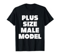Plus Male Model Funny Fat Guy Or Dad Bod T-Shirt - Graphic Print Men Women - T-Shirt, Sweatshirt, Hoodie