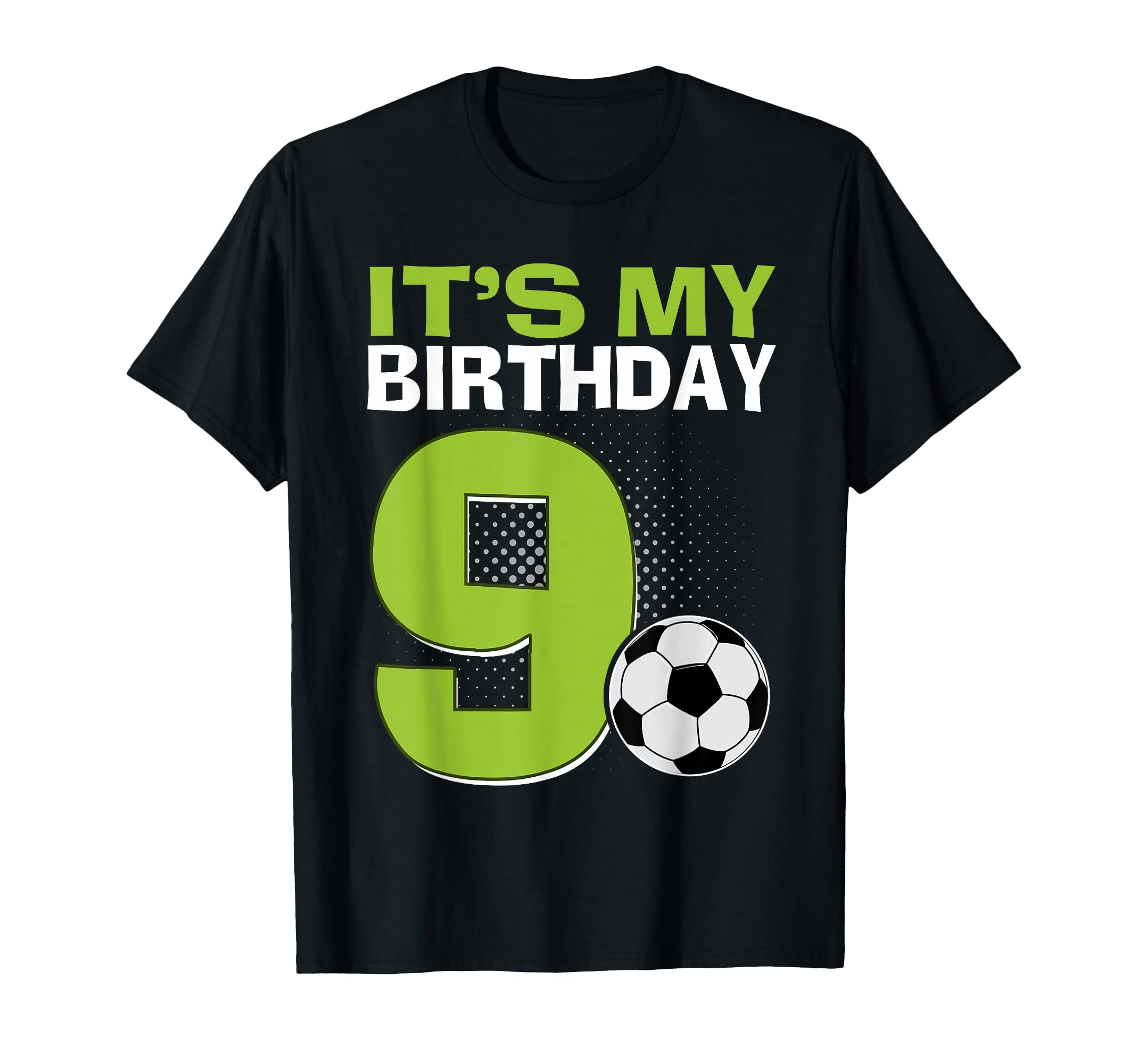 Its My 9Th Birthday Soccer Football 9 T-Shirt - Streetwear Style Men Women - T-Shirt, Sweatshirt, Hoodie
