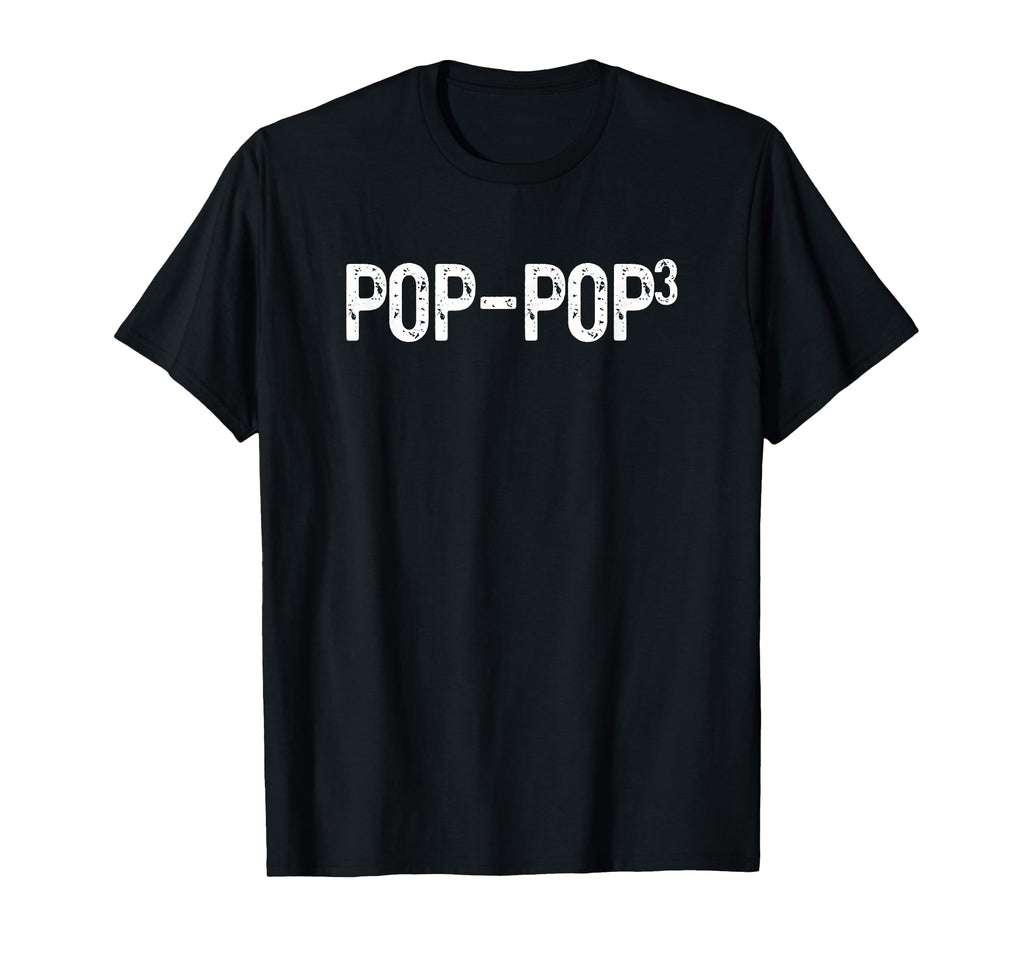 Third Time Pop Pop Again 3Rd Power T-Shirt - Graphic Print Unisex - T-Shirt, Sweatshirt, Hoodie