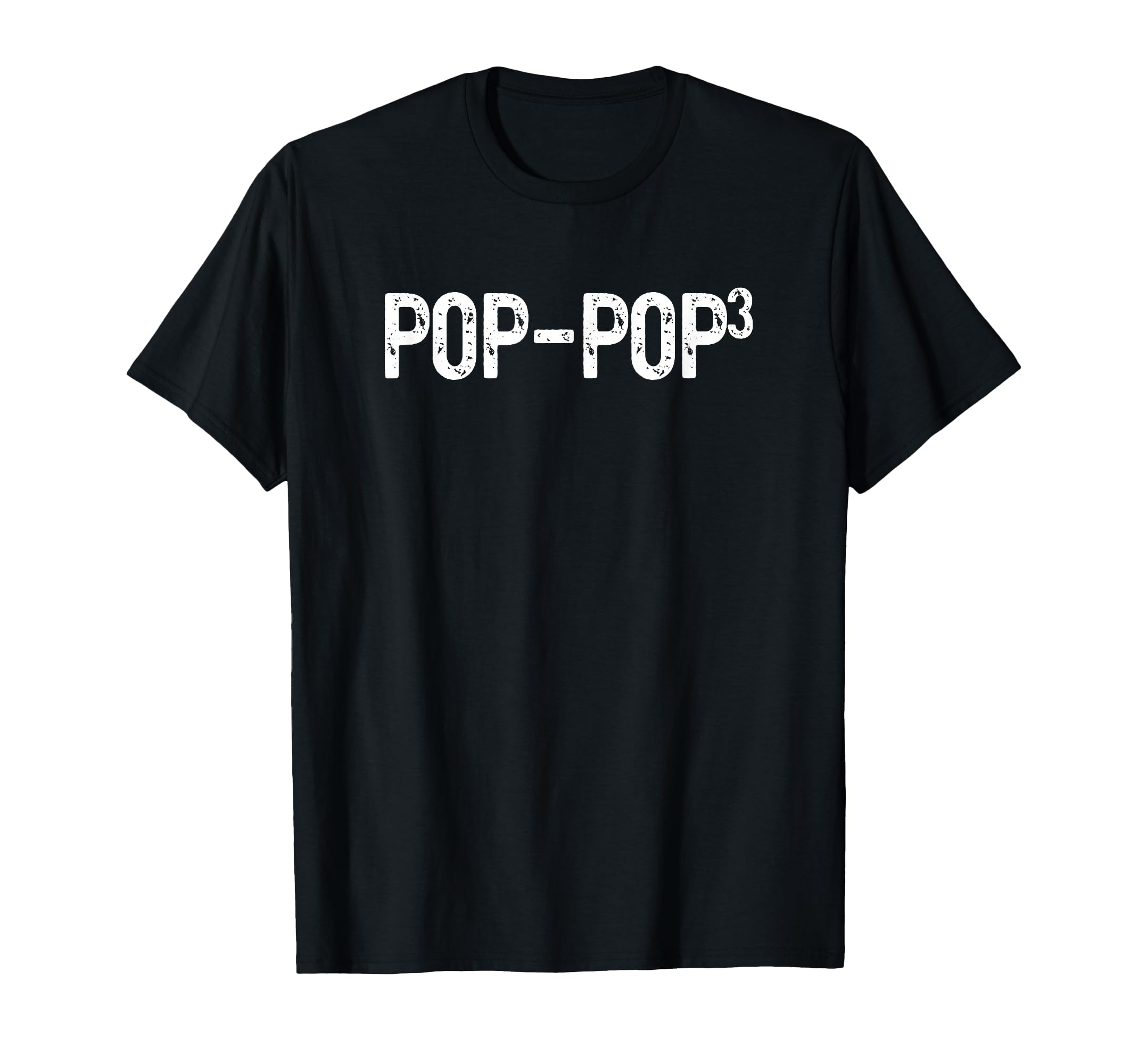 Third Time Pop Pop Again 3Rd Power T-Shirt - Graphic Print Unisex - T-Shirt, Sweatshirt, Hoodie