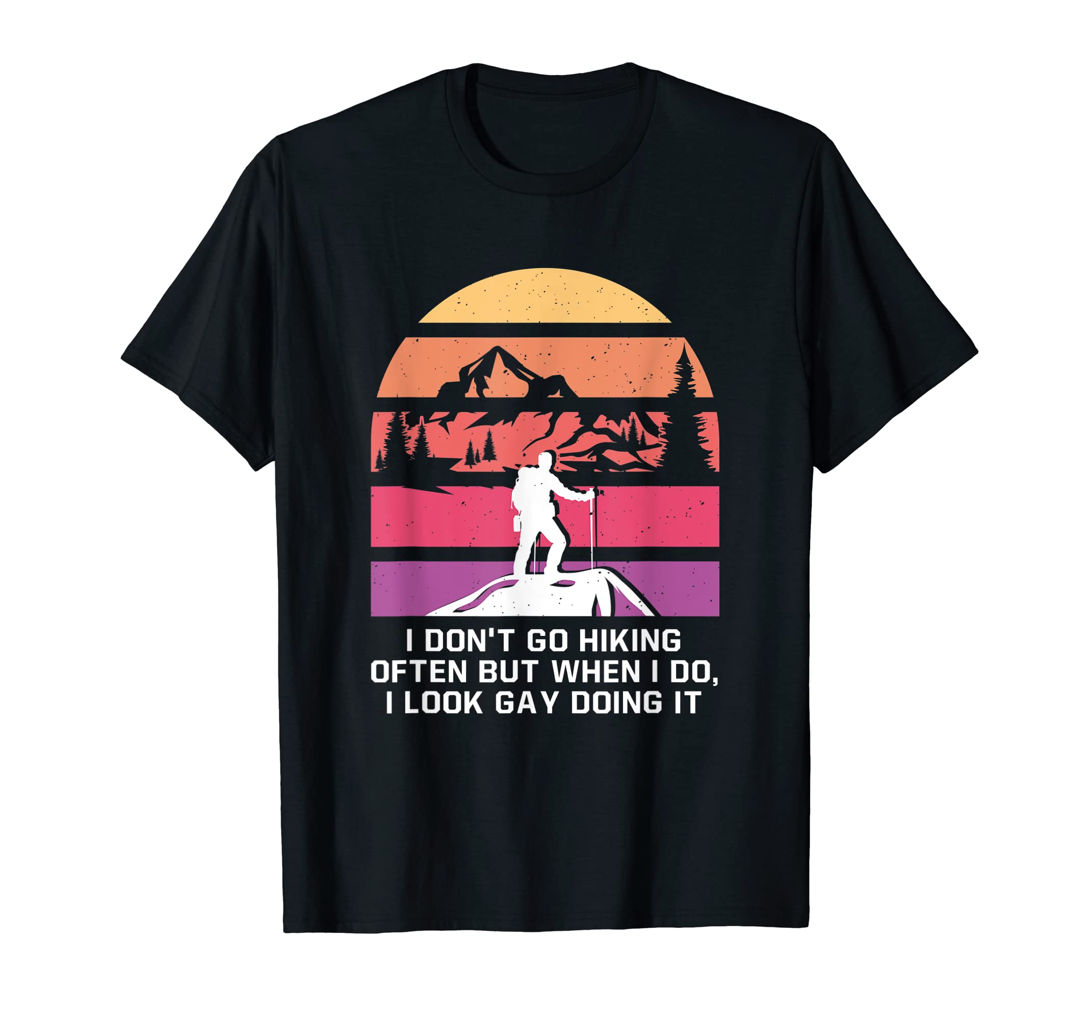 I Gay Doing It Hiking Dad Jokes Hiker T-Shirt - Aesthetic Graphic Unisex - T-Shirt, Sweatshirt, Hoodie