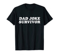 Dad Joke Survivor Fathers Day T-Shirt - Streetwear Style Men Women - T-Shirt, Sweatshirt, Hoodie