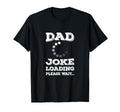 Dad Joke Loading Please Wait T-Shirt - Aesthetic Graphic Men Women - T-Shirt, Sweatshirt, Hoodie