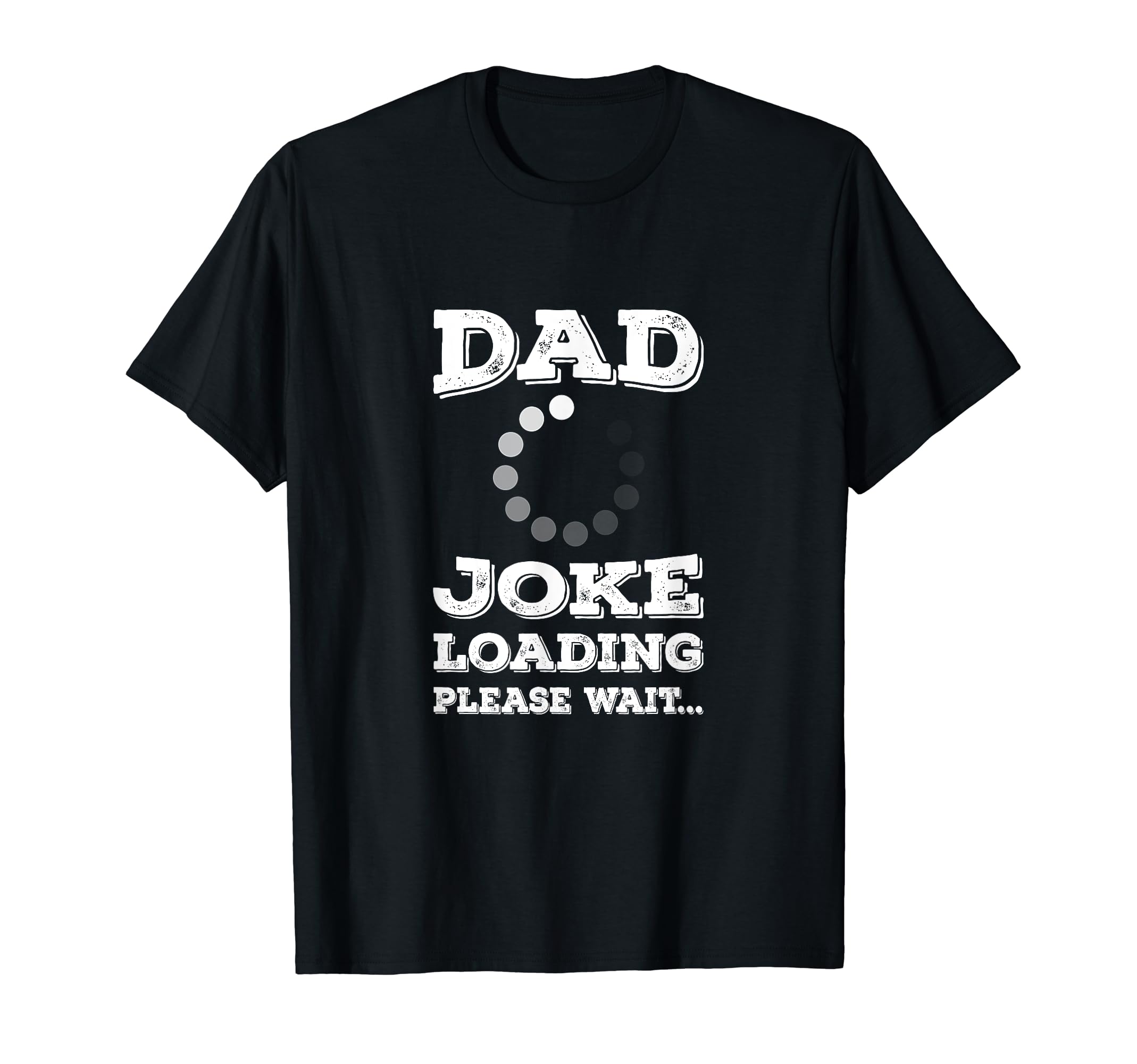 Dad Joke Loading Please Wait T-Shirt - Aesthetic Graphic Men Women - T-Shirt, Sweatshirt, Hoodie