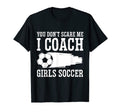 Mens Funny Soccer Coach You Dont Scare T-Shirt - Unique Graphic Men Women - T-Shirt, Sweatshirt, Hoodie