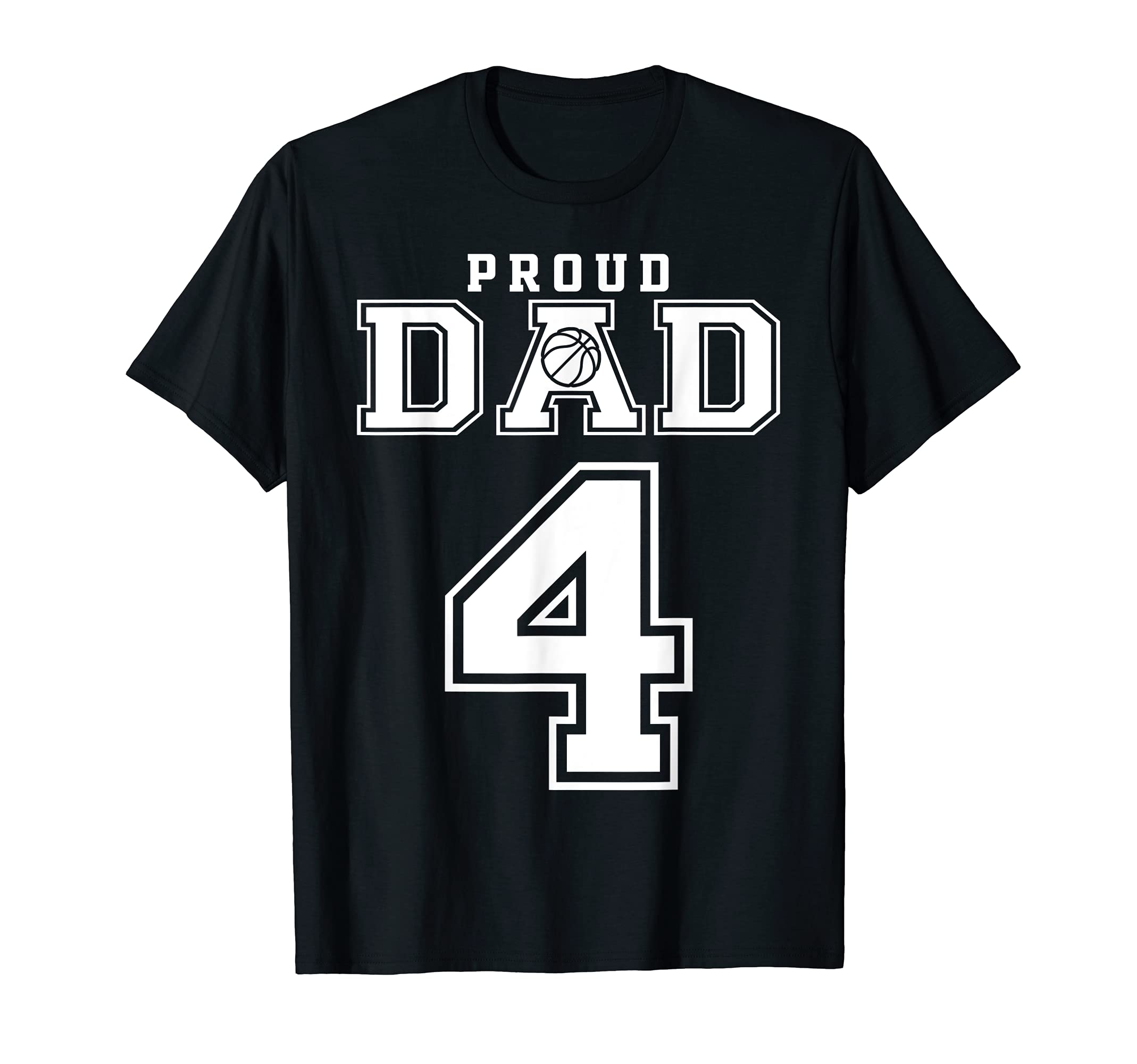 Number 4 Custom Proud Basketball Dad T-Shirt - Casual Everyday Wear Unisex - T-Shirt, Sweatshirt, Hoodie