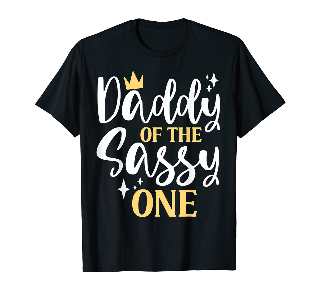 Daddy Sassy One 1St Birthday First T-Shirt - Custom Art Print Men Women - T-Shirt, Sweatshirt, Hoodie