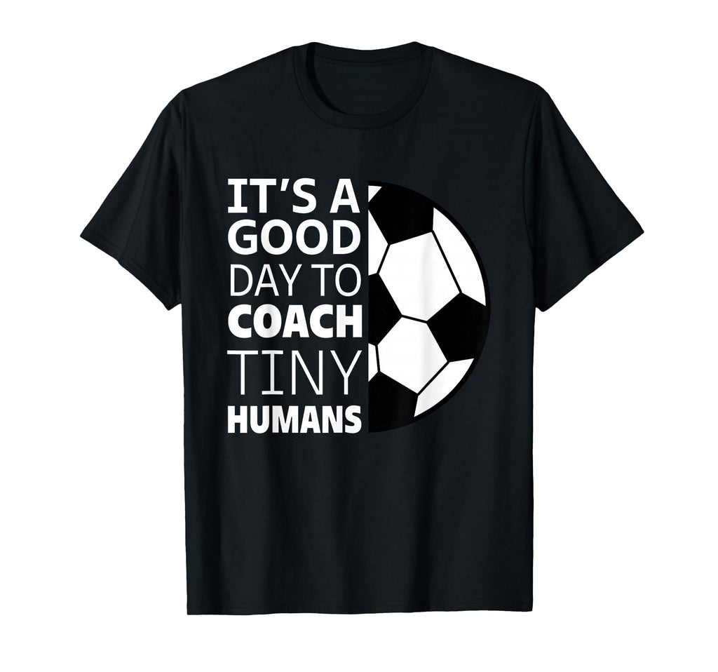I Coach Tiny Humans Funny Soccer Coach T-Shirt - Fun Novelty Design Unisex - T-Shirt, Sweatshirt, Hoodie
