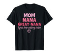 Mom Nana Great Nana I Just Keep Getting T-Shirt - Unique Graphic Men Women - T-Shirt, Sweatshirt, Hoodie